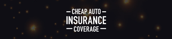Cheap Auto Insurance Coverage